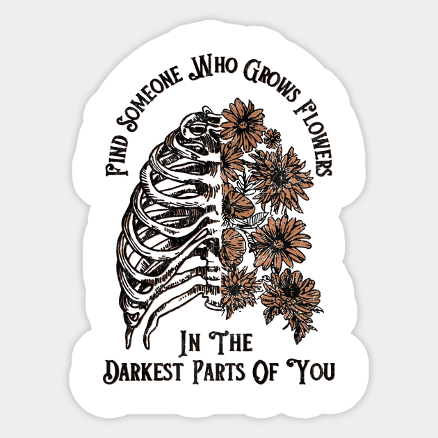 Find Someone Who Grows Flowers In The Darkest Parts Of You Zach Bryan